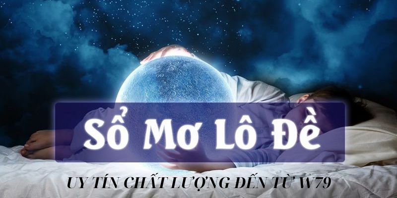SỔ MƠ - win79 | Thiên Đường Game Bài Đổi Thưởng