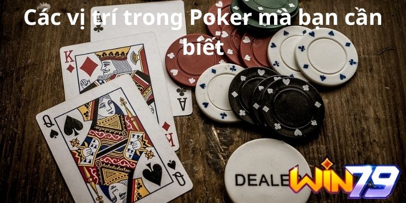 Các vị trí trong Poker - góp phần không nhỏ chiến thắng