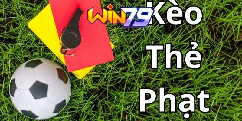 Cách chơi kèo thẻ phạt Win79 dễ thắng nhất hiện nay