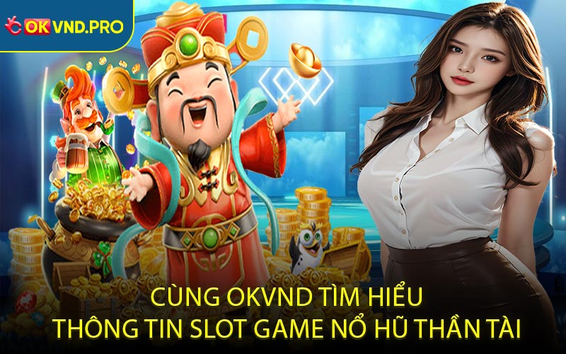 Nổ Hũ Thần Tài - Trò Chơi Slot Game Đổi Thưởng Khủng