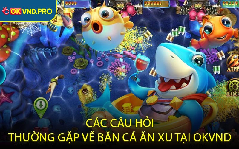 Bắn Cá Ăn Xu -Hướng Dẫn Cà Bí Quyết Chiến Thắng