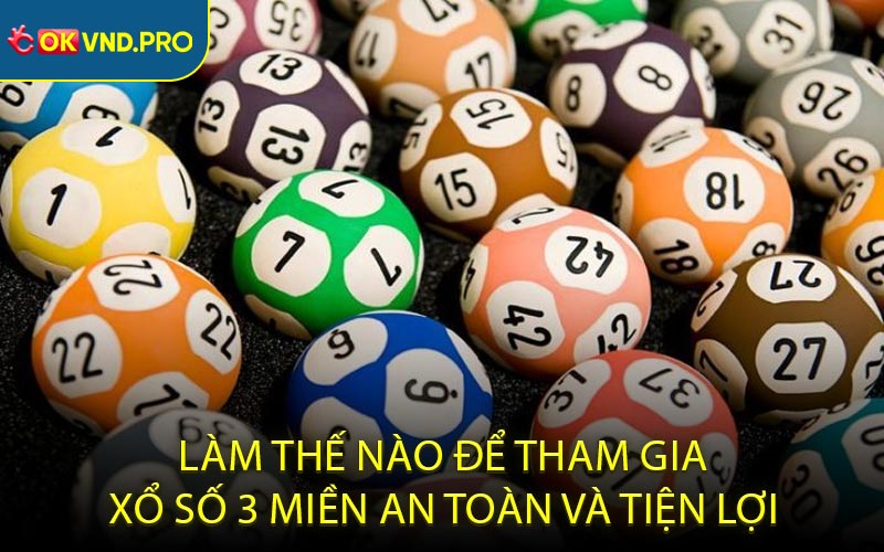 Xổ Số 3 Miền - Hướng Dẫn Chơi, Mẹo Soi Cầu, Tra Cứu Kết Quả