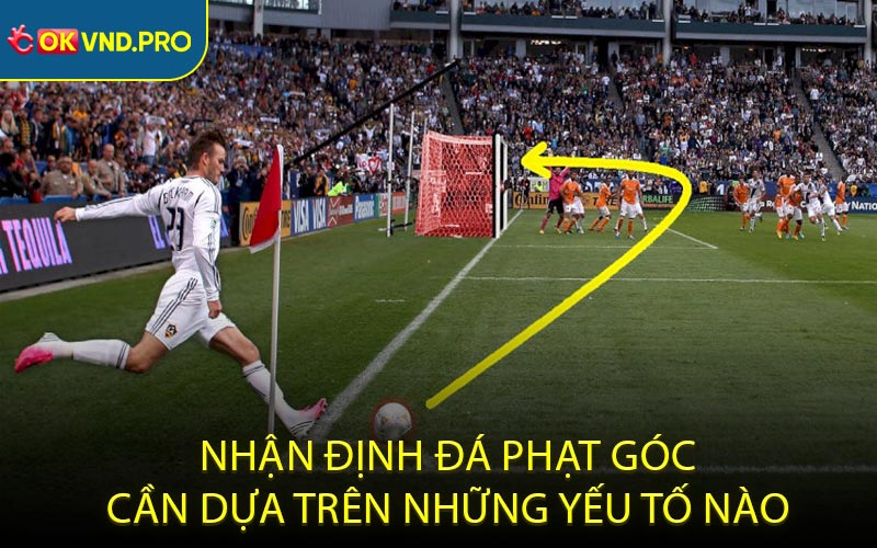 Đá Phạt Góc - Tất Tần Tật Thông Tin Quan Trọng Cần Biết