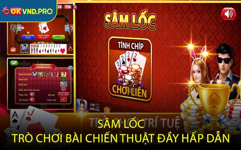 Sâm Lốc - Khám Phá Trò Chơi Thú Vị Trên Nền Tảng OKVND