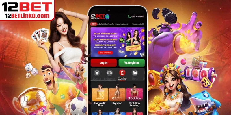 Tải App 12BET Về Điện Thoại Chuẩn Xác Cho Người Mới