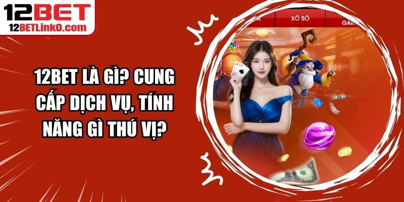 Chia Sẻ Kiến Thức đặt Cược Chính Xác Tại 12BET