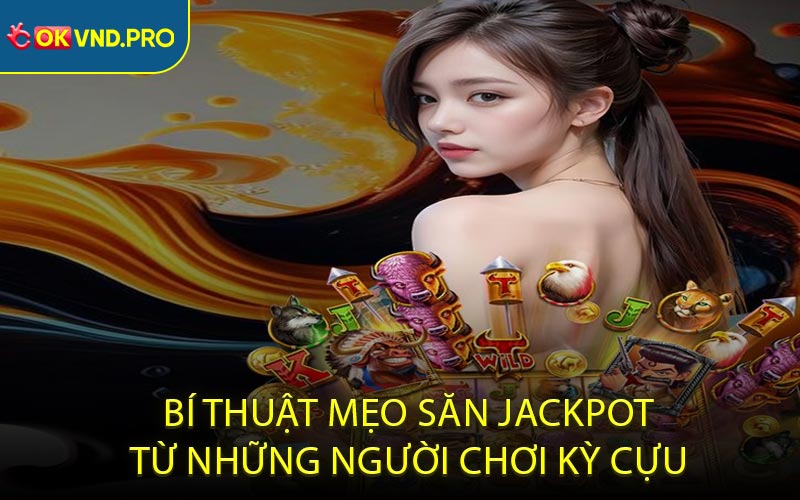Mẹo Săn Jackpot Đỉnh Cao Cho Người Mới Bắt Đầu Cá Cược
