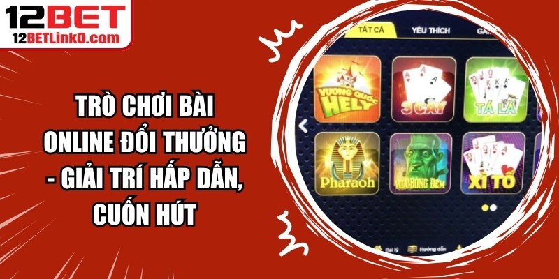 Game Bài Việt Nam Cập Nhật Mỗi Ngày Tại 12BET