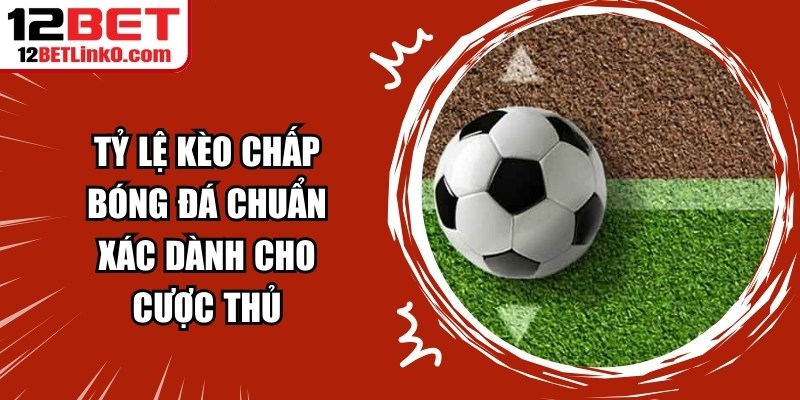 Cá Cược Bóng đá Hiệu Quả Tại Sân Chơi 12BET