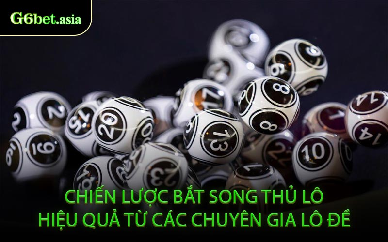 Song Thủ Lô - Bí Kíp Chơi Lô Chính Xác Từ Các Bậc Thầy