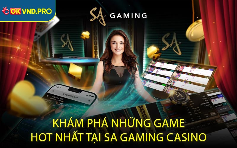 SA Gaming Casino Sảnh Giải Trí Đưa Cảm Xúc Lên Tột Đỉnh