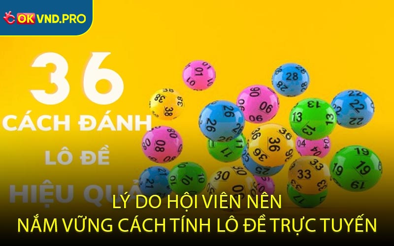 3 Cách Tính Lô Đề Hiệu Quả Nhất Đảm Bảo Thắng Lớn
