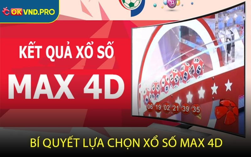 Xổ Số Max 4D - Luật Chơi Và Phần Thưởng Cần Biết